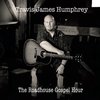Travis James Humphrey: The Roadhouse Gospel Hour