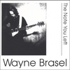 Wayne Brasel: The Note You Left