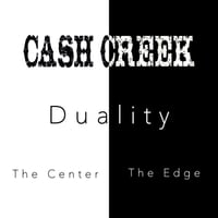 Cash Creek | Duality: The Center and the Edge