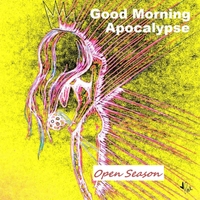 Good Morning Apocalypse Open Season Cd Baby Music Store