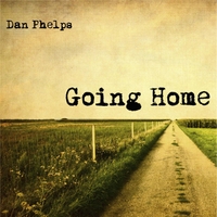 Dan Phelps Going Home Cd Baby Music Store - 