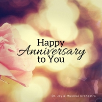 Dr Jay And Musical Orchestra Happy Anniversary To You Cd Baby