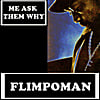 Flimpoman: Me Ask Them Why