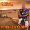 Gilberto Rodriguez: Nacimiento de un Tambor