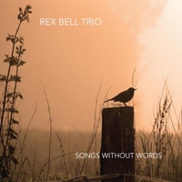 Rex Bell Trio | Songs Without Words