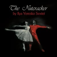 Ilya Yeresko Sextet | The Nutcracker