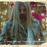 J D Cable A Long Haired Country Christmas Cd Baby Music Store