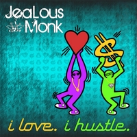 Jealous Monk | I Love, I Hustle