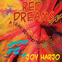 Joy Harjo | Red Dreams, A Trail Beyond Tears