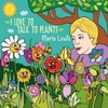 Marla Lewis: I Love to Talk to Plants