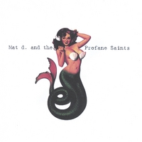 Mat D And The Profane Saints Mermaid Ep Cd Baby Music Store