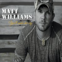 Matt Williams | You'll Make Her Cry | CD Baby Music Store