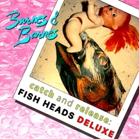 Barnes Barnes Catch And Release Fish Heads Deluxe Cd Baby