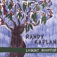 Randy Kaplan “Loquat Rooftop” CD Review