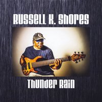 Russell K Shores: Thunder Rain