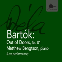 Matthew Bengtson Bela Bartok Out Of Doors Sz 81 Live Cd