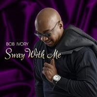 Bob Ivory | Sway with Me