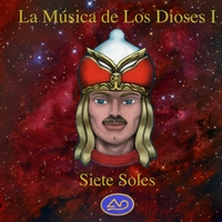 Siete Soles | La Música de los Dioses I Siete Soles | La Música de los Dioses I