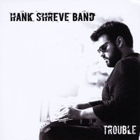 The Hank Shreve Band | Trouble