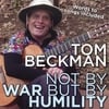 Tom Beckman: Not By War But By Humility