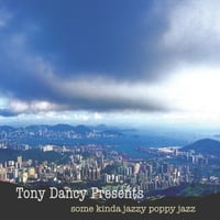 Tony Dancy: Tony Dancy Presents Some Kinda Jazzy Poppy Jazz