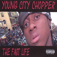 Chopper Aka Young City The Fast Life Cd Baby Music Store